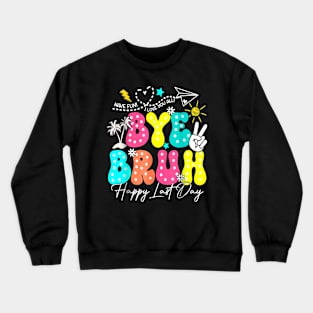 Bye Bruh  Last Day Of School Boys Girls Teacher Summer Crewneck Sweatshirt